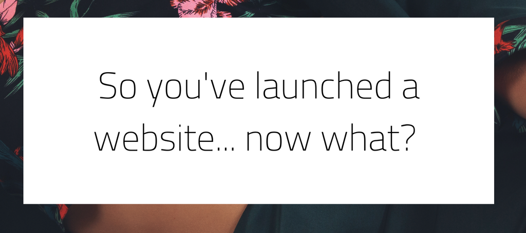 So you've launched a website... now what?